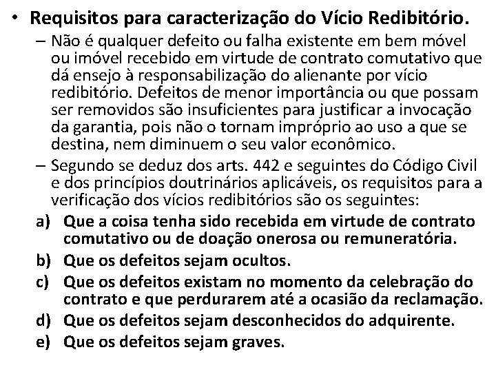  • Requisitos para caracterização do Vício Redibitório. – Não é qualquer defeito ou