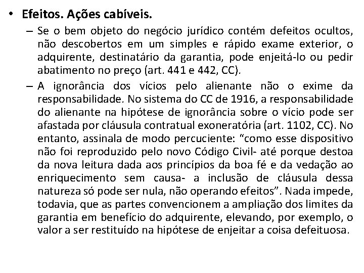  • Efeitos. Ações cabíveis. – Se o bem objeto do negócio jurídico contém
