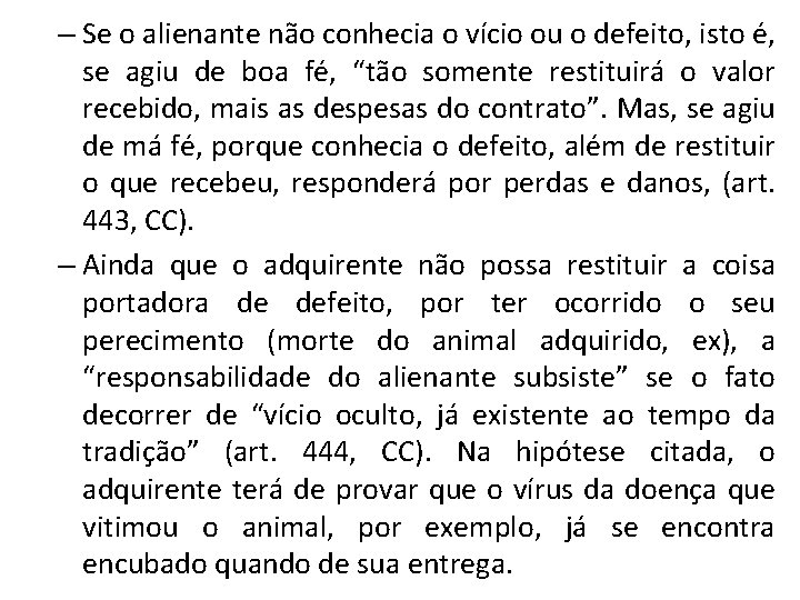– Se o alienante não conhecia o vício ou o defeito, isto é, se
