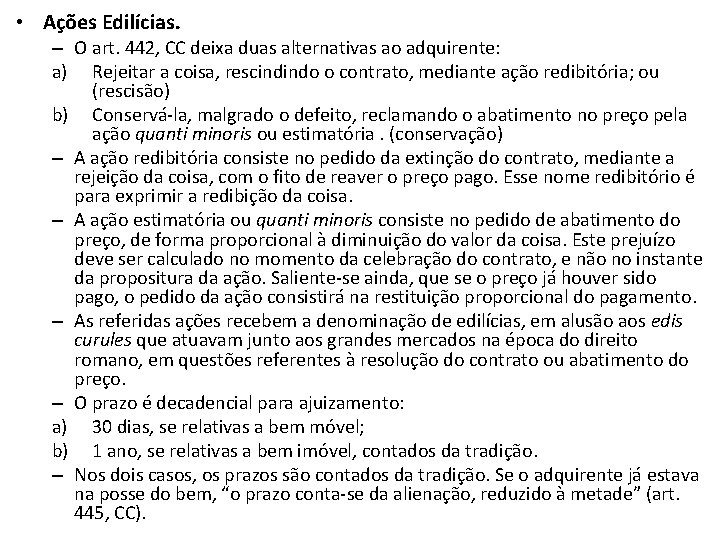  • Ações Edilícias. – O art. 442, CC deixa duas alternativas ao adquirente: