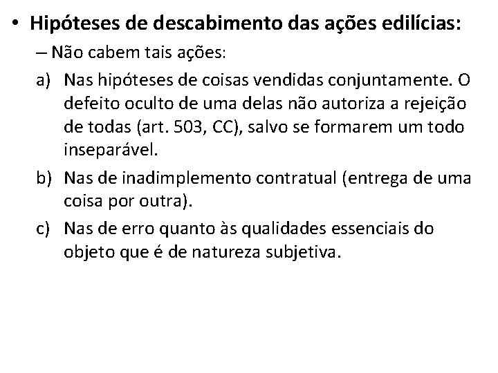  • Hipóteses de descabimento das ações edilícias: – Não cabem tais ações: a)