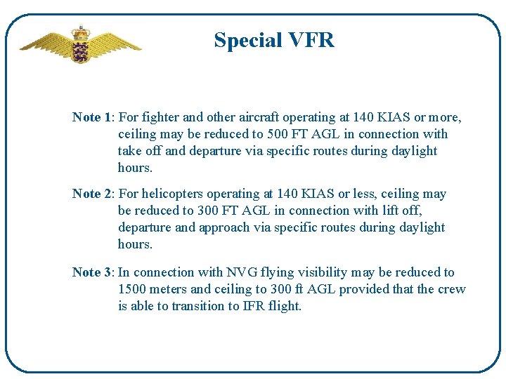 Special VFR Note 1: For fighter and other aircraft operating at 140 KIAS or