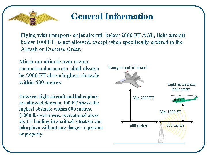 General Information Flying with transport- or jet aircraft, below 2000 FT AGL, light aircraft