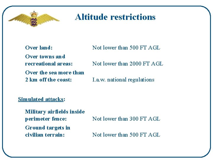 Altitude restrictions Over land: Over towns and recreational areas: Over the sea more than