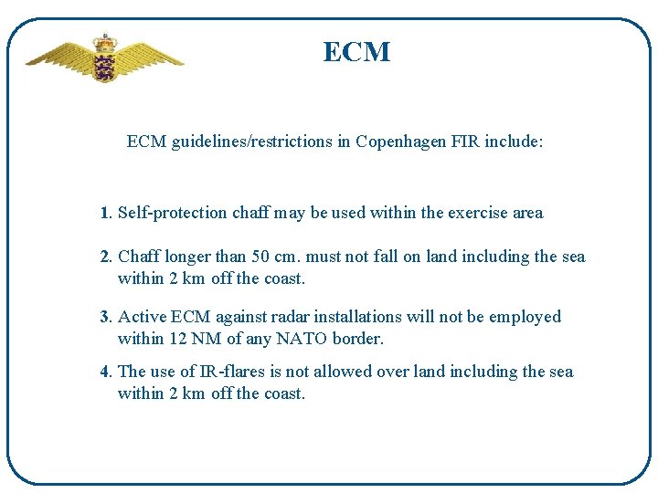 ECM guidelines/restrictions in Copenhagen FIR include: 1. Self-protection chaff may be used within the