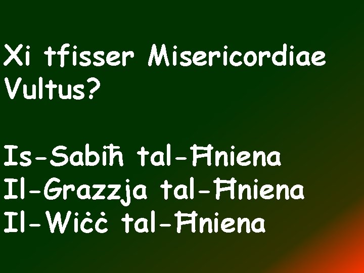 Xi tfisser Misericordiae Vultus? Is-Sabiħ tal-Ħniena Il-Grazzja tal-Ħniena Il-Wiċċ tal-Ħniena 