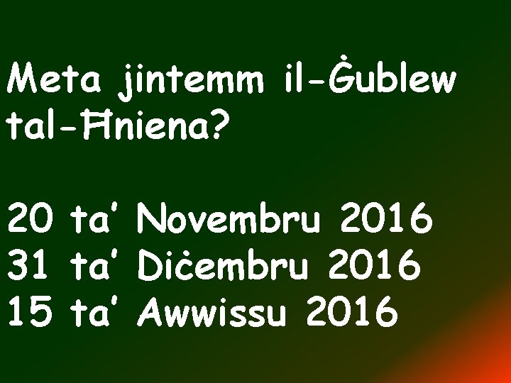 Meta jintemm il-Ġublew tal-Ħniena? 20 ta’ Novembru 2016 31 ta’ Diċembru 2016 15 ta’