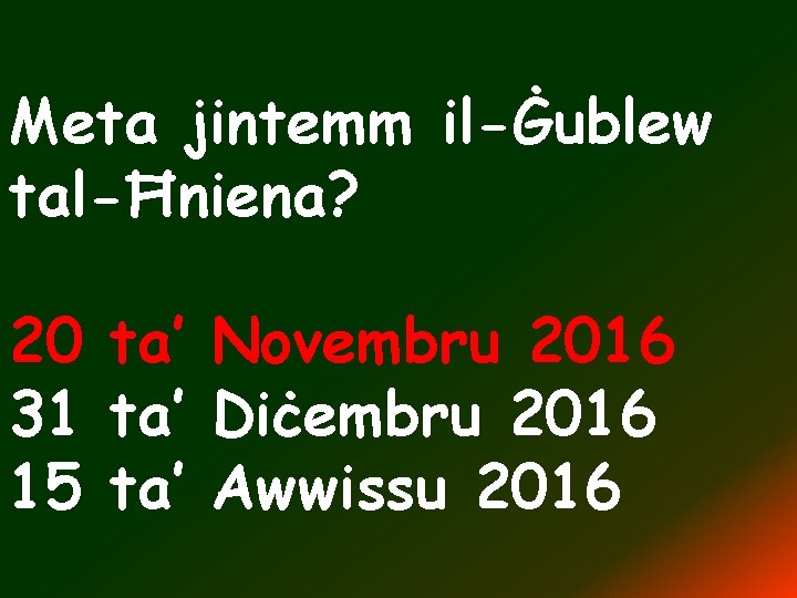 Meta jintemm il-Ġublew tal-Ħniena? 20 ta’ Novembru 2016 31 ta’ Diċembru 2016 15 ta’