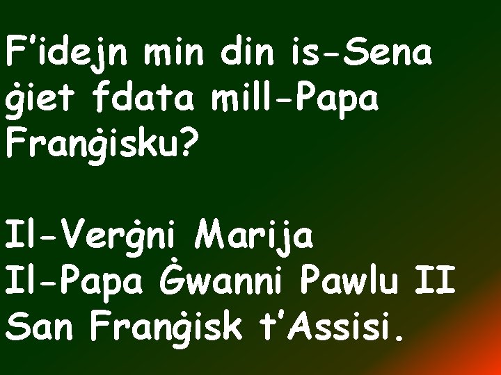 F’idejn min din is-Sena ġiet fdata mill-Papa Franġisku? Il-Verġni Marija Il-Papa Ġwanni Pawlu II