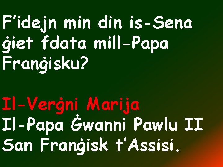 F’idejn min din is-Sena ġiet fdata mill-Papa Franġisku? Il-Verġni Marija Il-Papa Ġwanni Pawlu II