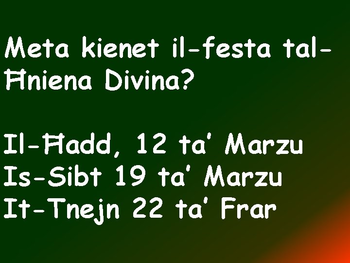 Meta kienet il-festa talĦniena Divina? Il-Ħadd, 12 ta’ Marzu Is-Sibt 19 ta’ Marzu It-Tnejn