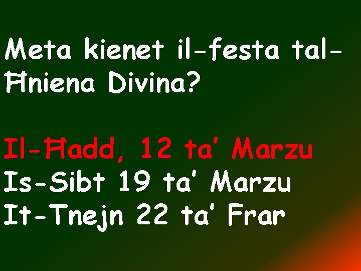 Meta kienet il-festa talĦniena Divina? Il-Ħadd, 12 ta’ Marzu Is-Sibt 19 ta’ Marzu It-Tnejn