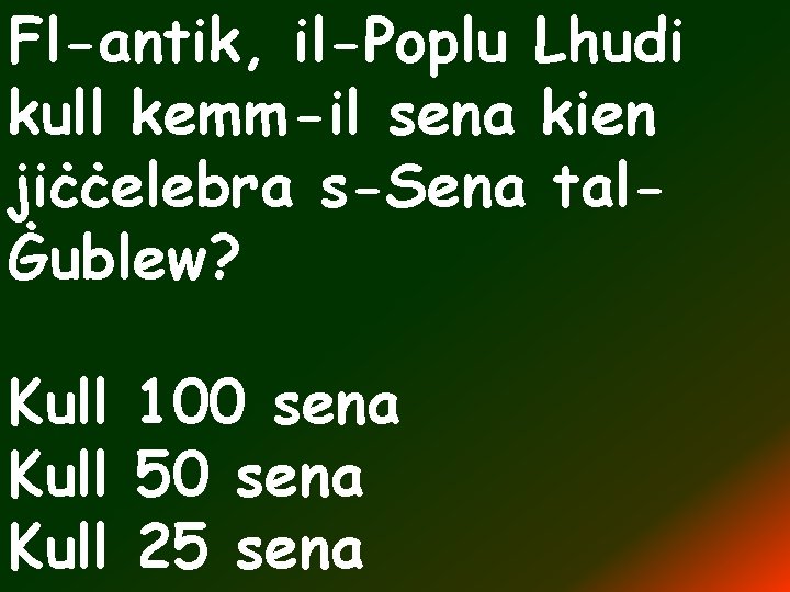 Fl-antik, il-Poplu Lhudi kull kemm-il sena kien jiċċelebra s-Sena talĠublew? Kull 100 sena Kull