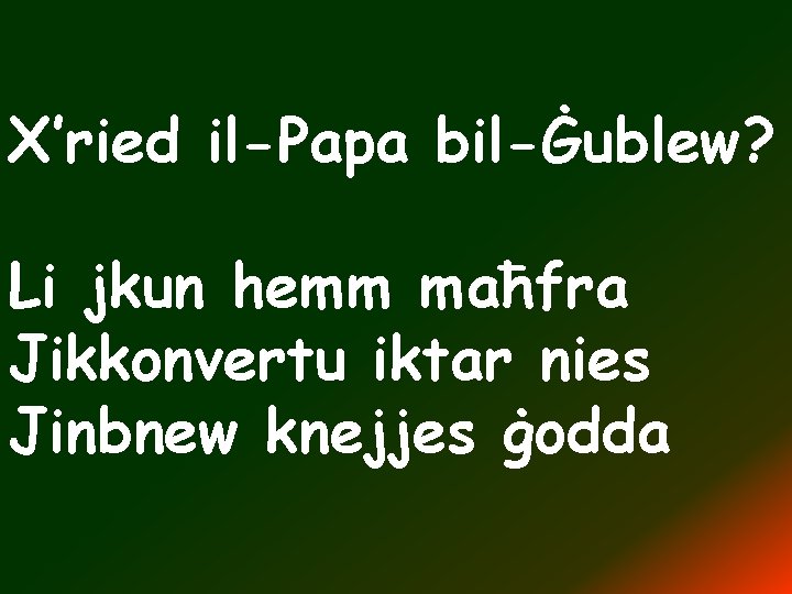 X’ried il-Papa bil-Ġublew? Li jkun hemm maħfra Jikkonvertu iktar nies Jinbnew knejjes ġodda 