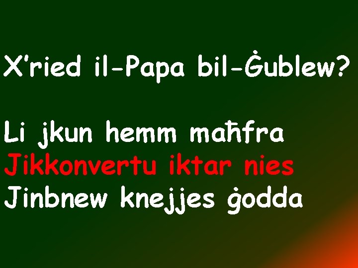 X’ried il-Papa bil-Ġublew? Li jkun hemm maħfra Jikkonvertu iktar nies Jinbnew knejjes ġodda 