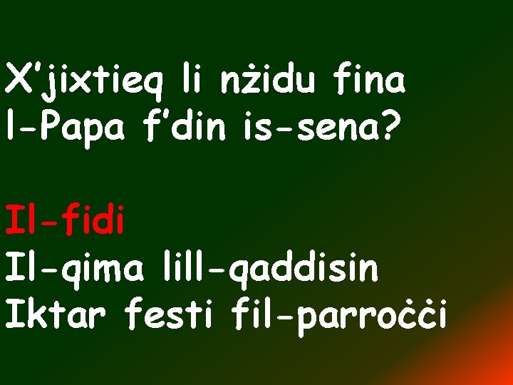 X’jixtieq li nżidu fina l-Papa f’din is-sena? Il-fidi Il-qima lill-qaddisin Iktar festi fil-parroċċi 