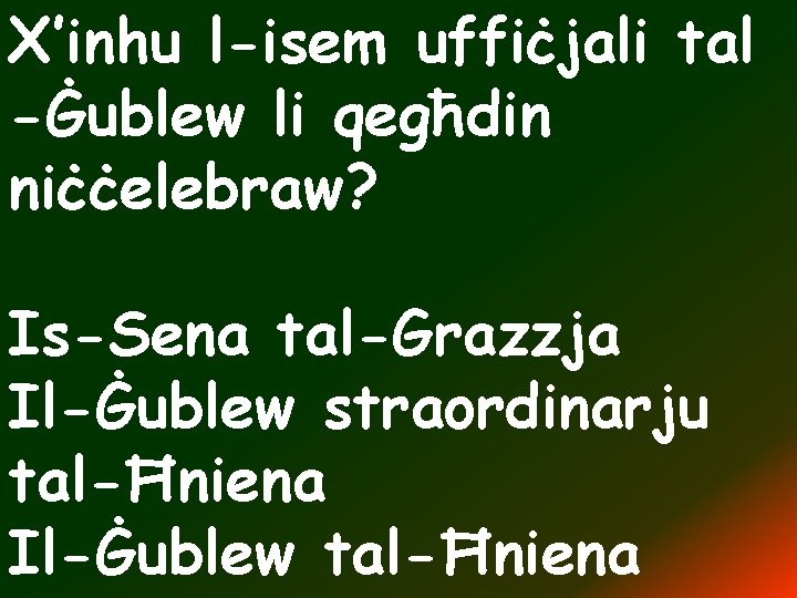 X’inhu l-isem uffiċjali tal -Ġublew li qegħdin niċċelebraw? Is-Sena tal-Grazzja Il-Ġublew straordinarju tal-Ħniena Il-Ġublew