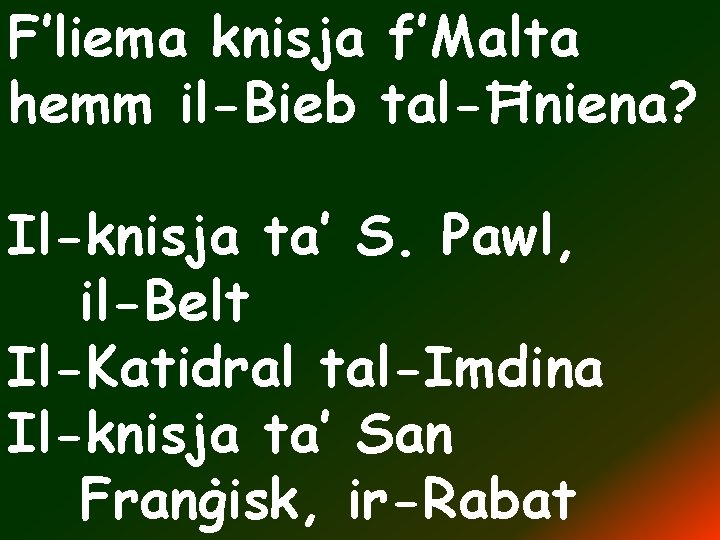 F’liema knisja f’Malta hemm il-Bieb tal-Ħniena? Il-knisja ta’ S. Pawl, il-Belt Il-Katidral tal-Imdina Il-knisja