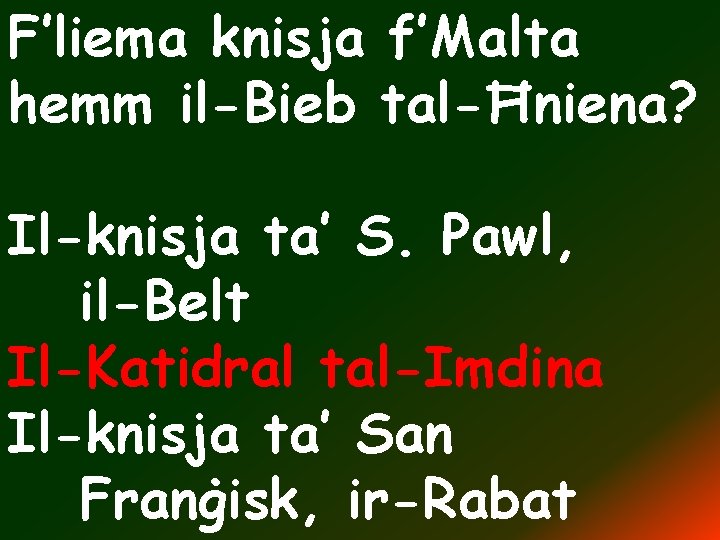 F’liema knisja f’Malta hemm il-Bieb tal-Ħniena? Il-knisja ta’ S. Pawl, il-Belt Il-Katidral tal-Imdina Il-knisja