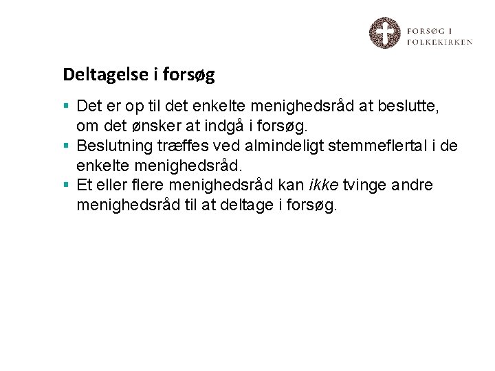 Deltagelse i forsøg § Det er op til det enkelte menighedsråd at beslutte, om