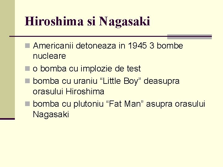 Hiroshima si Nagasaki n Americanii detoneaza in 1945 3 bombe nucleare n o bomba