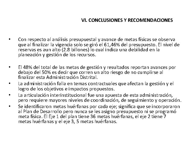 VI. CONCLUSIONES Y RECOMENDACIONES • Con respecto al análisis presupuestal y avance de metas