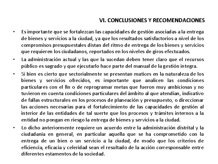 VI. CONCLUSIONES Y RECOMENDACIONES • • Es importante que se fortalezcan las capacidades de