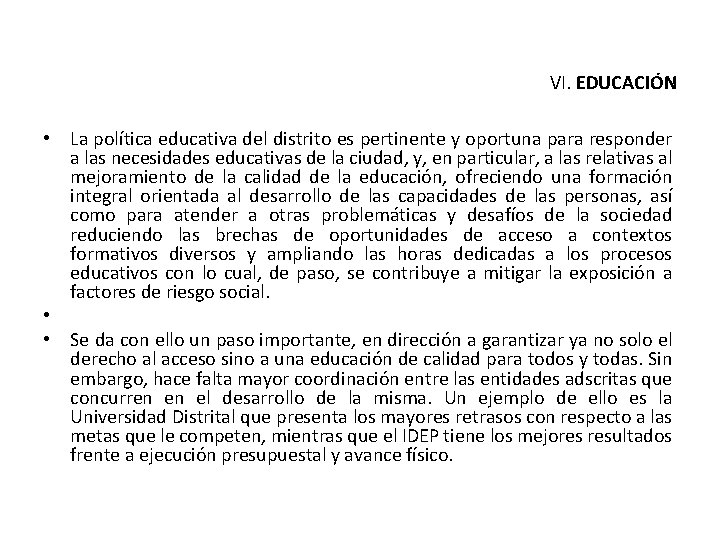 VI. EDUCACIÓN • La política educativa del distrito es pertinente y oportuna para responder