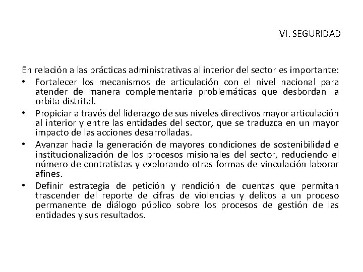 VI. SEGURIDAD En relación a las prácticas administrativas al interior del sector es importante: