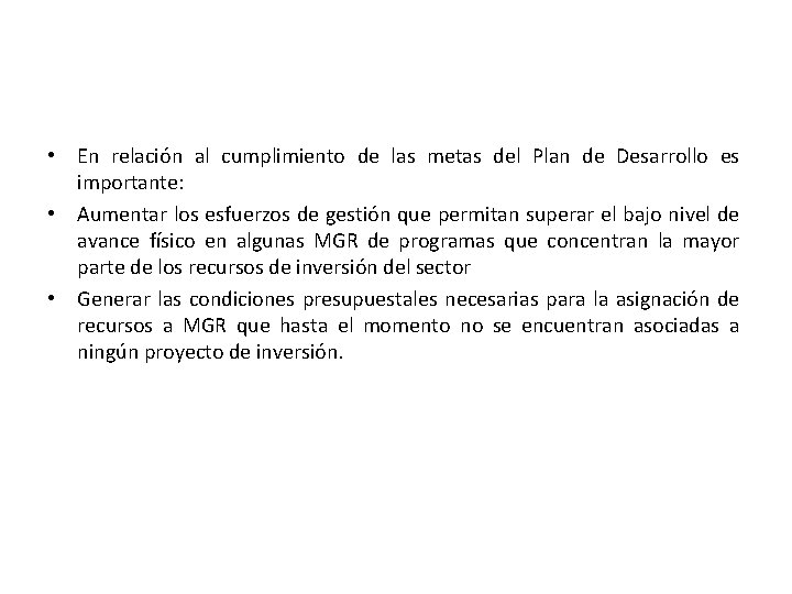  • En relación al cumplimiento de las metas del Plan de Desarrollo es