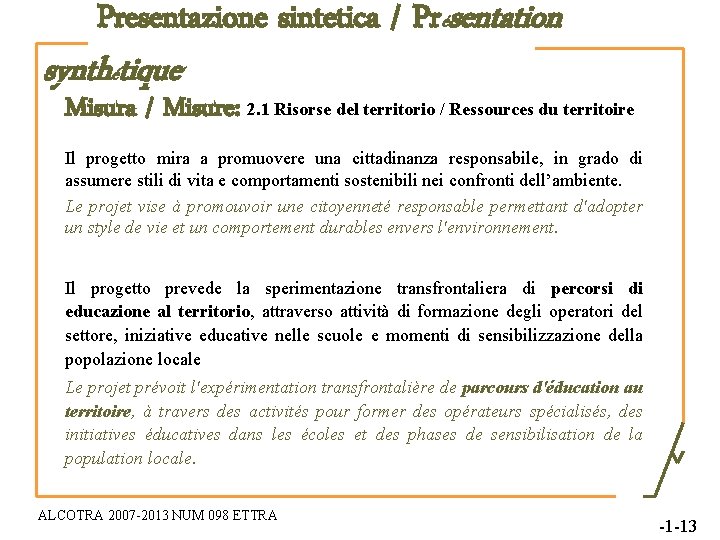 Presentazione sintetica / Présentation synthétique Misura / Misure: 2. 1 Risorse del territorio /