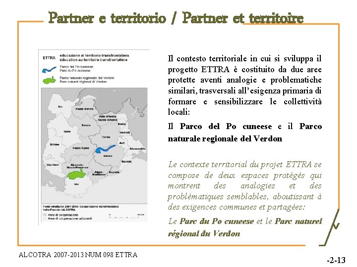Partner e territorio / Partner et territoire Il contesto territoriale in cui si sviluppa