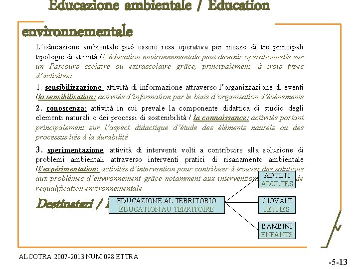 Educazione ambientale / Education environnementale L’educazione ambientale può essere resa operativa per mezzo di