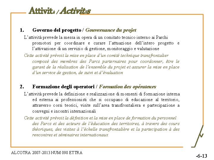 Attività / Activités 1. Governo del progetto / Gouvernance du projet L’attività prevede la