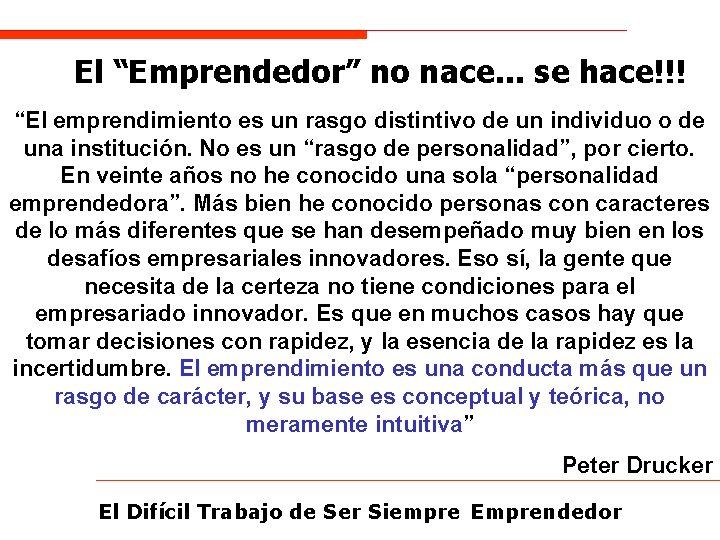 El “Emprendedor” no nace. . . se hace!!! “El emprendimiento es un rasgo distintivo