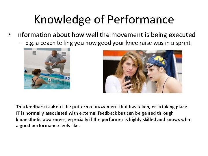 Knowledge of Performance • Information about how well the movement is being executed –