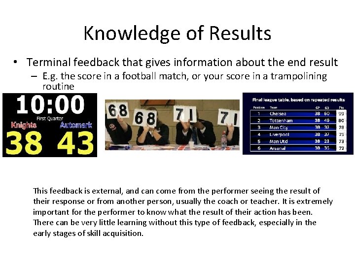 Knowledge of Results • Terminal feedback that gives information about the end result –