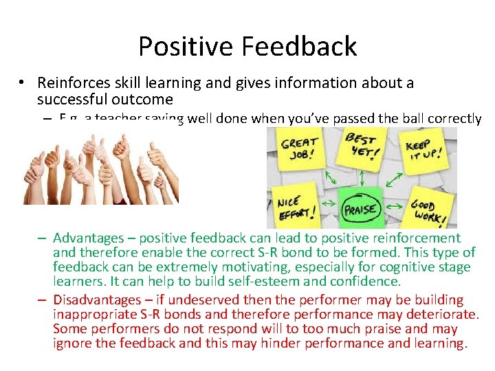 Positive Feedback • Reinforces skill learning and gives information about a successful outcome –
