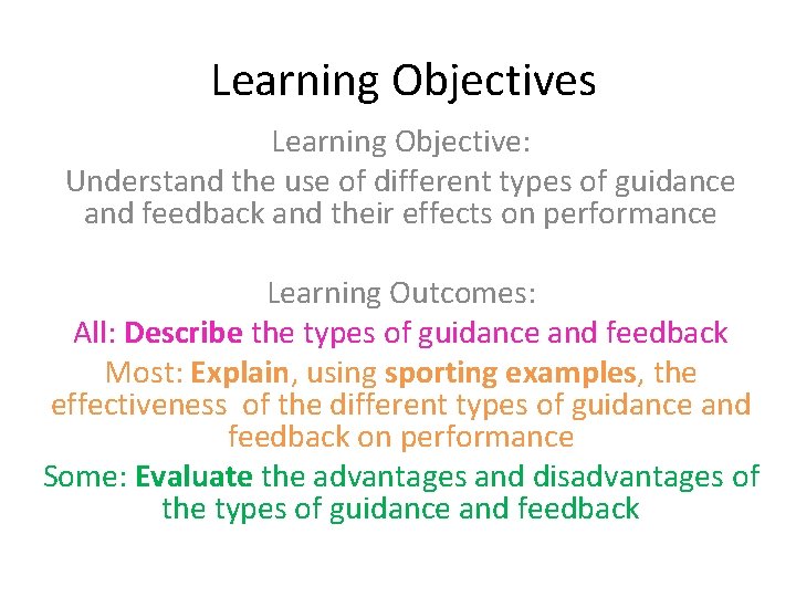 Learning Objectives Learning Objective: Understand the use of different types of guidance and feedback