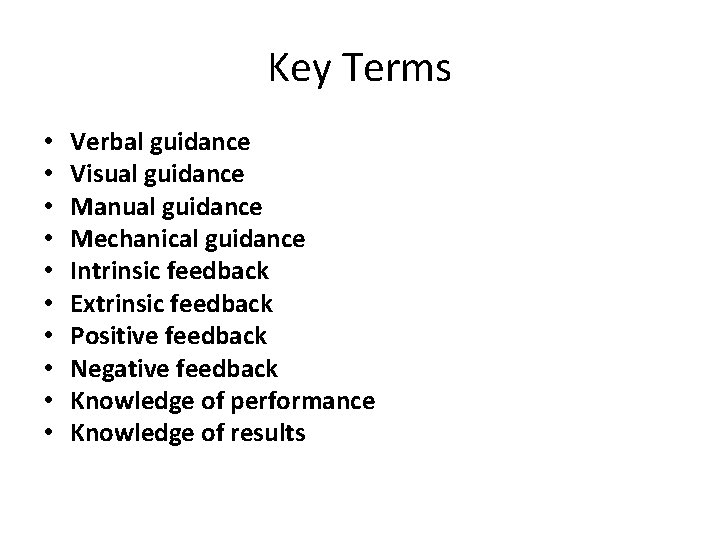 Key Terms • • • Verbal guidance Visual guidance Manual guidance Mechanical guidance Intrinsic