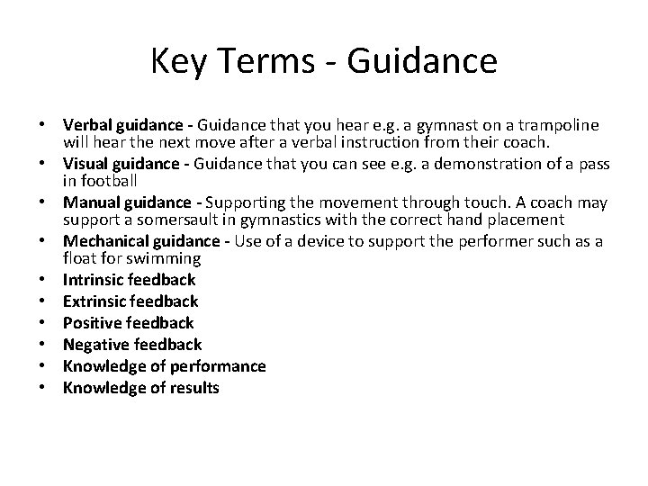 Key Terms - Guidance • Verbal guidance - Guidance that you hear e. g.