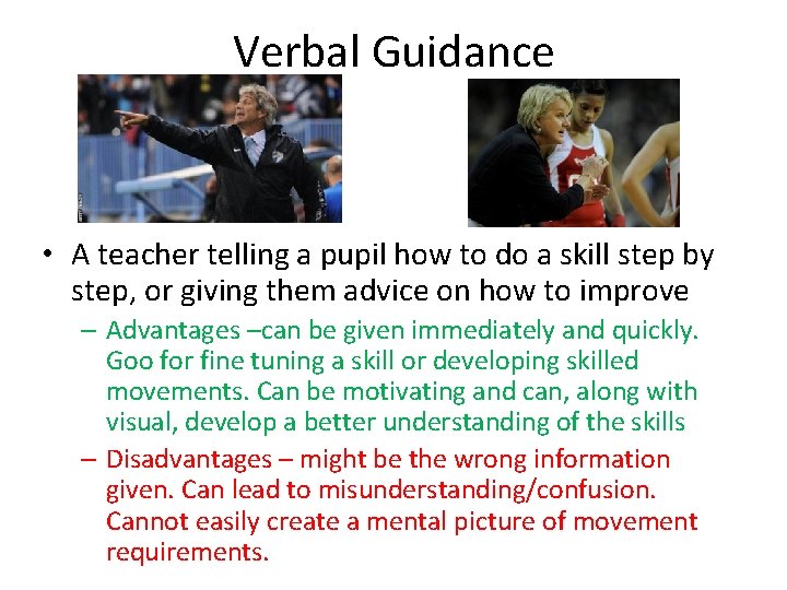 Verbal Guidance • A teacher telling a pupil how to do a skill step