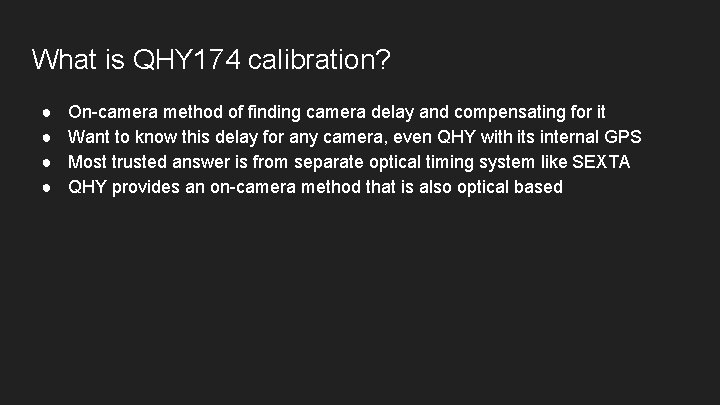 What is QHY 174 calibration? ● ● On-camera method of finding camera delay and