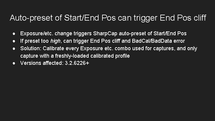 Auto-preset of Start/End Pos can trigger End Pos cliff ● Exposure/etc. change triggers Sharp.