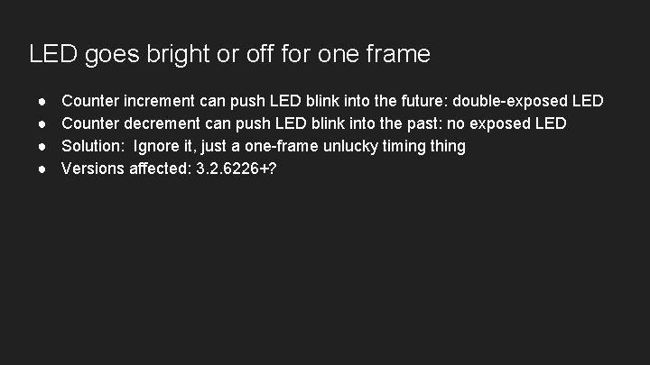 LED goes bright or off for one frame ● ● Counter increment can push