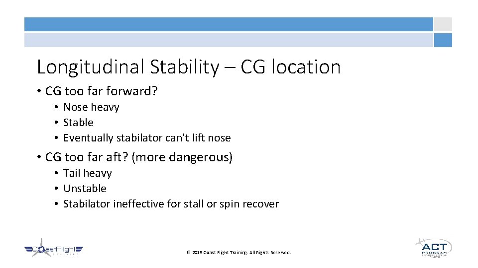 Longitudinal Stability – CG location • CG too far forward? • Nose heavy •