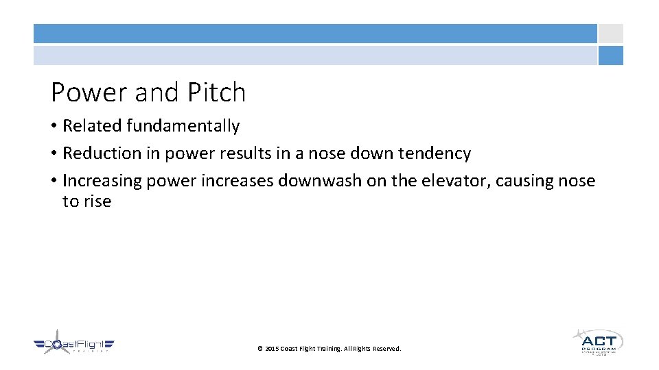 Power and Pitch • Related fundamentally • Reduction in power results in a nose