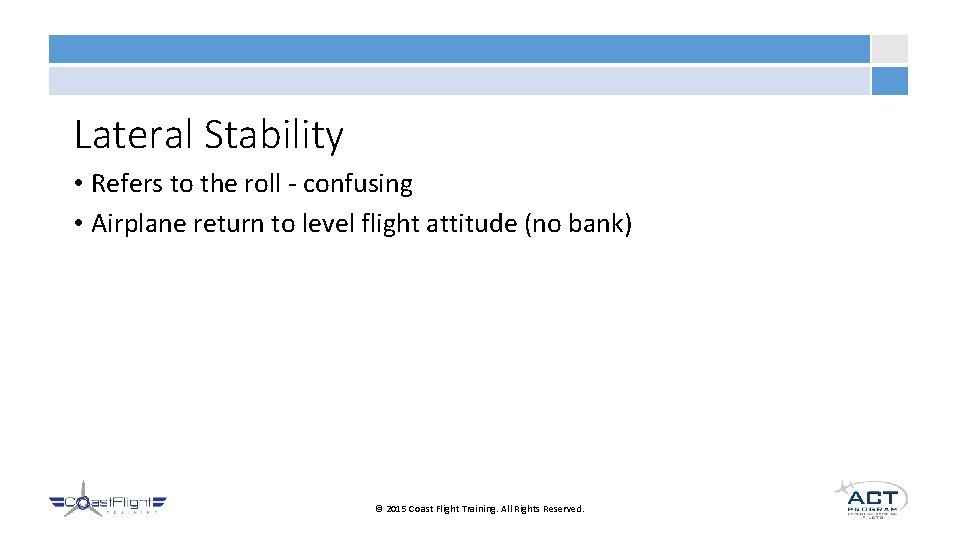Lateral Stability • Refers to the roll - confusing • Airplane return to level