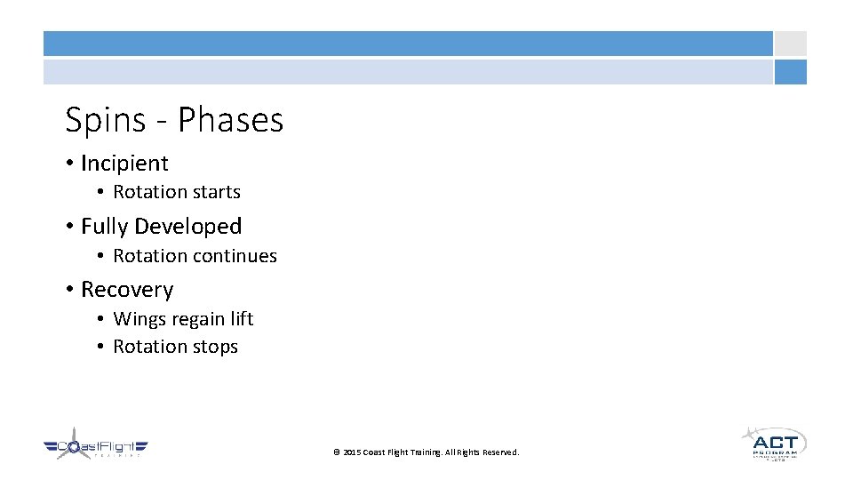Spins - Phases • Incipient • Rotation starts • Fully Developed • Rotation continues