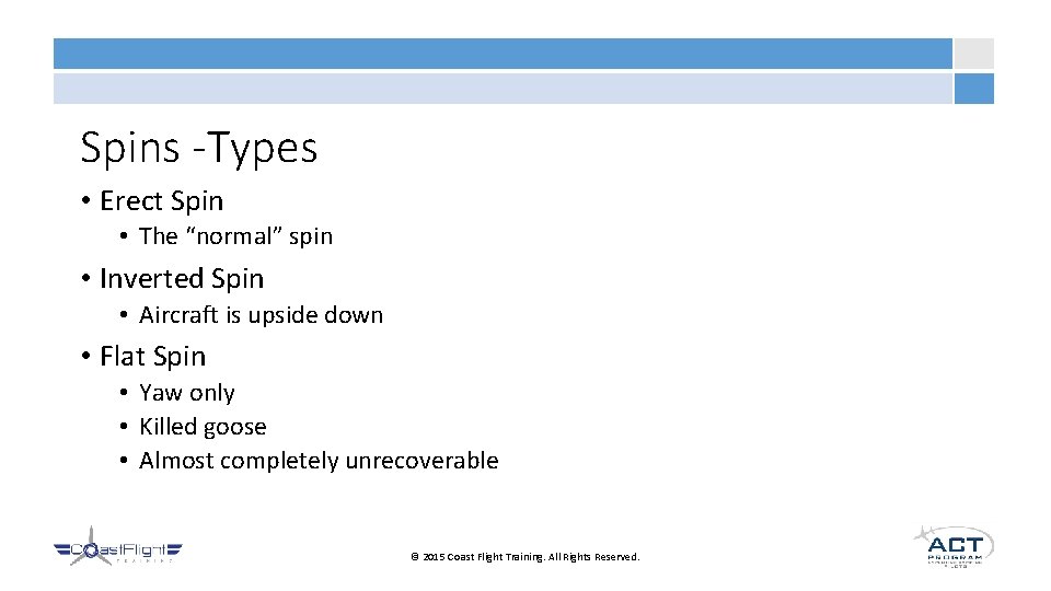 Spins -Types • Erect Spin • The “normal” spin • Inverted Spin • Aircraft